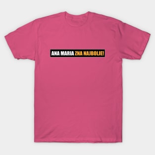 Ana Maria zna najbolje! T-Shirt